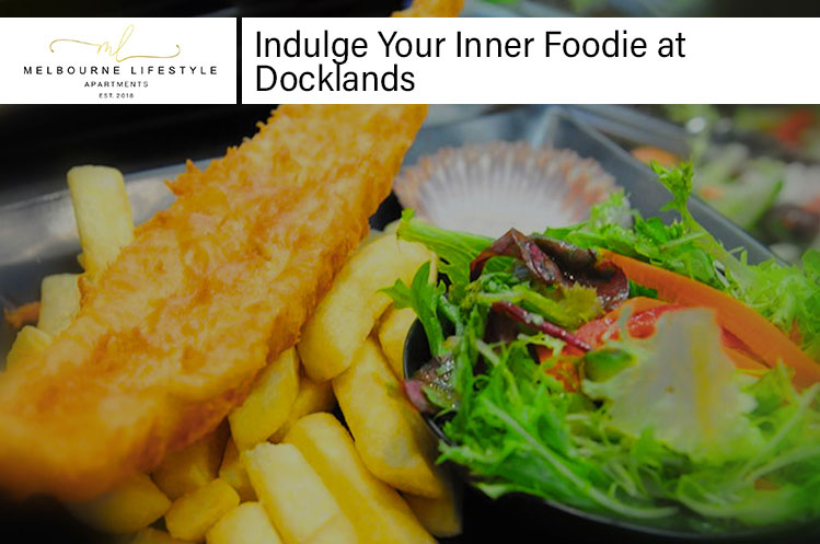 Indulge Your Inner Foodie at Docklands