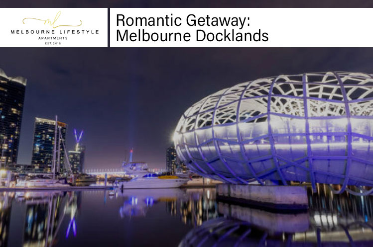 Romantic Getaway Melbourne Docklands