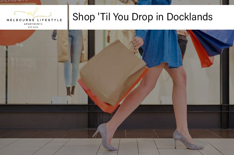 Shop Til You Drop in Docklands