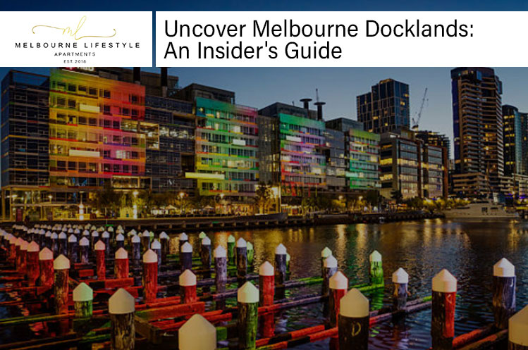 Uncover Melbourne Docklands An Insider's Guide